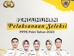 Pengumuman Pelaksanaan Seleksi PPPK Polri Tahun 2023